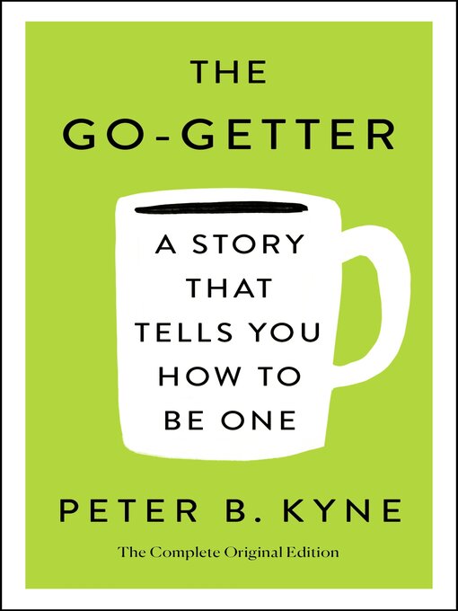 Title details for The Go-Getter: A Story That Tells You How to Be One by Peter B. Kyne - Wait list